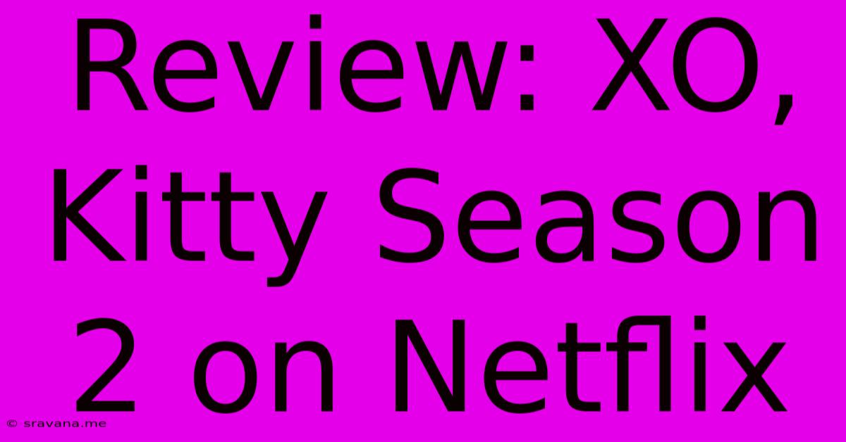 Review: XO, Kitty Season 2 On Netflix