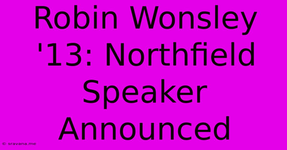 Robin Wonsley '13: Northfield Speaker Announced