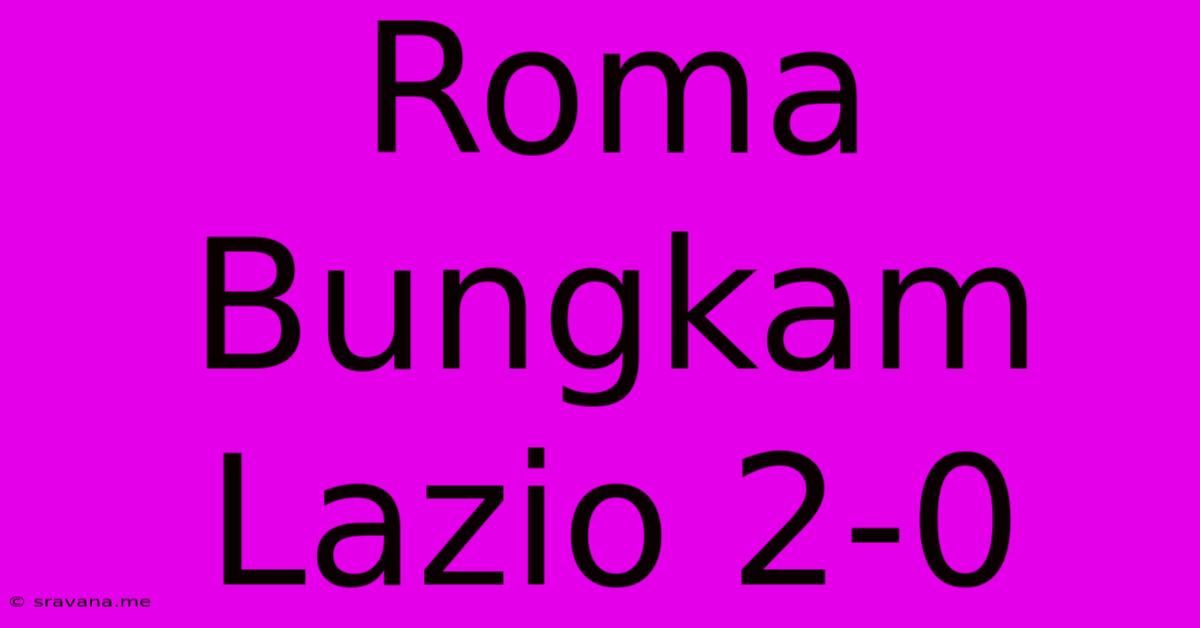 Roma Bungkam Lazio 2-0