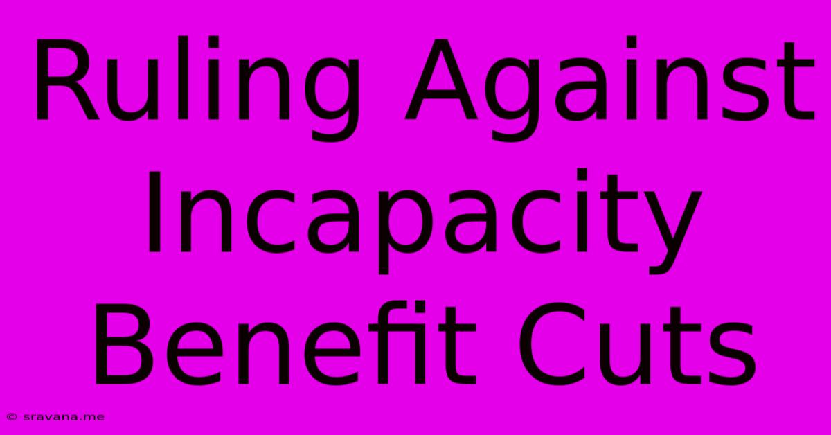 Ruling Against Incapacity Benefit Cuts