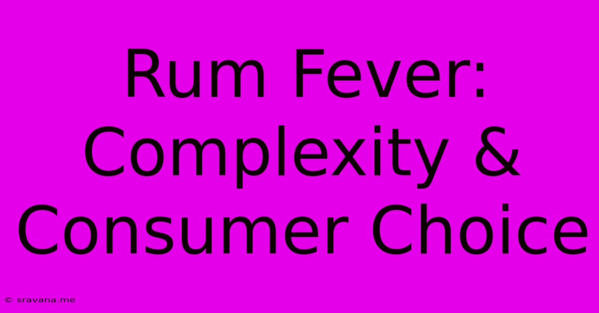 Rum Fever: Complexity & Consumer Choice