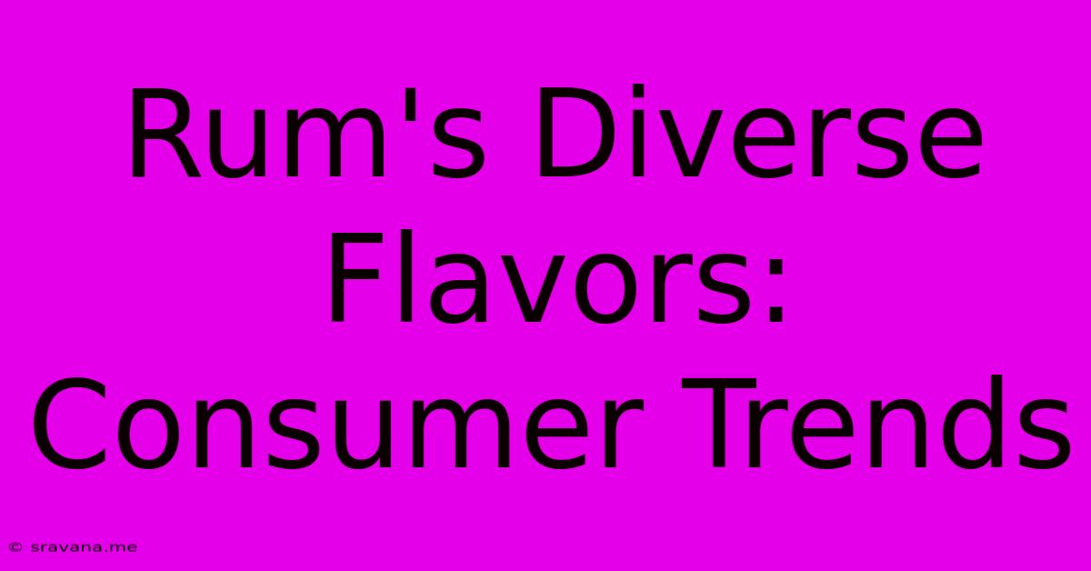 Rum's Diverse Flavors: Consumer Trends