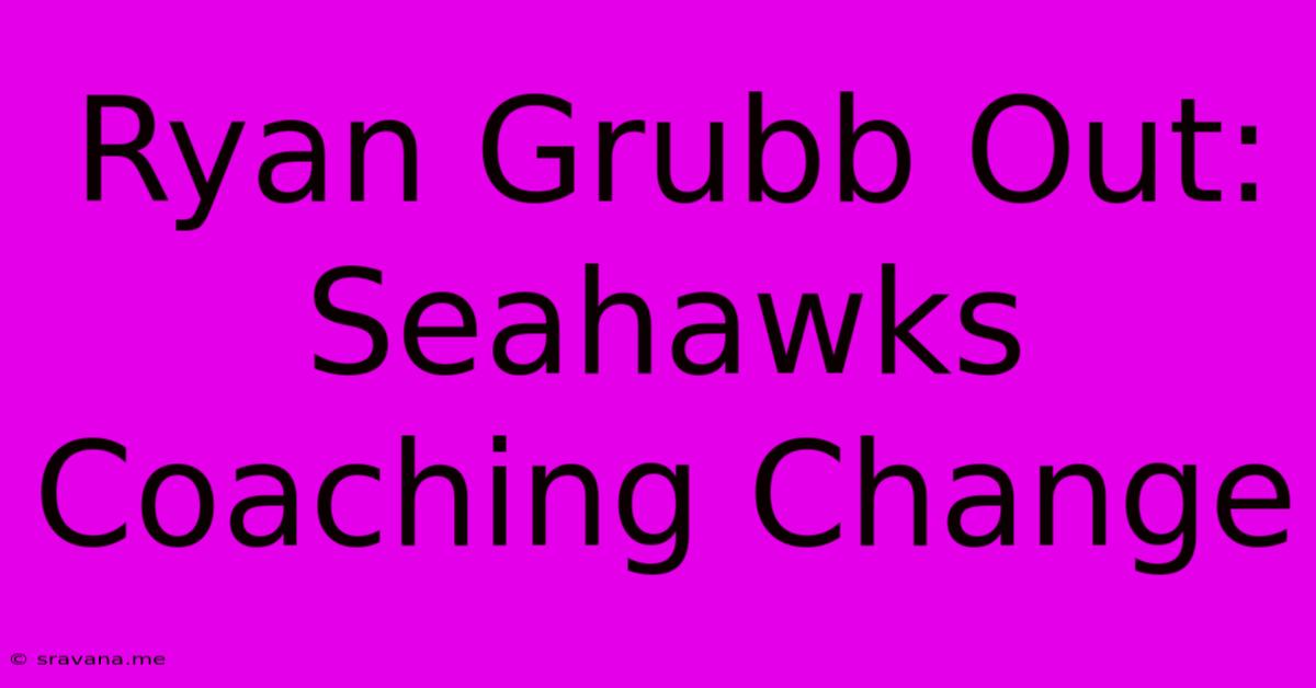 Ryan Grubb Out: Seahawks Coaching Change