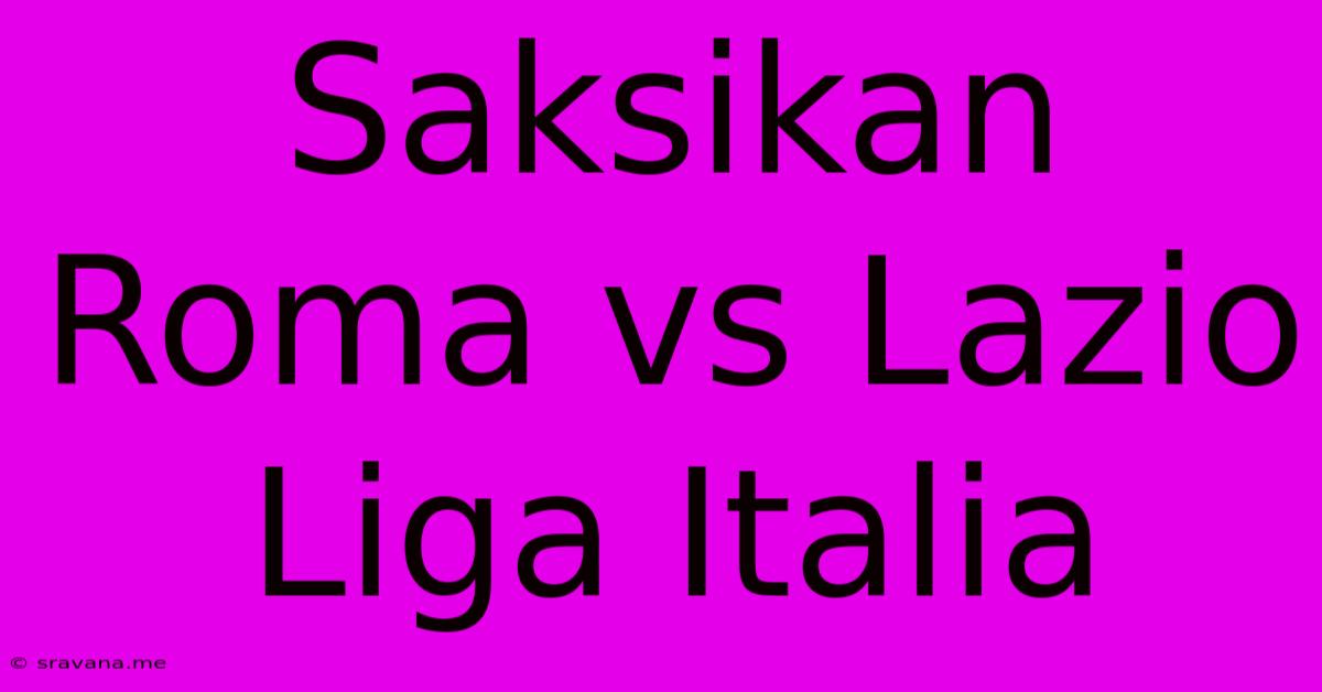 Saksikan Roma Vs Lazio Liga Italia