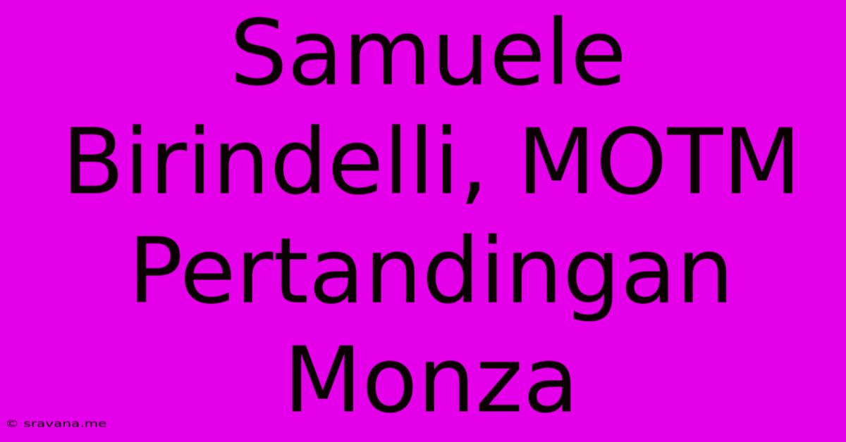 Samuele Birindelli, MOTM Pertandingan Monza