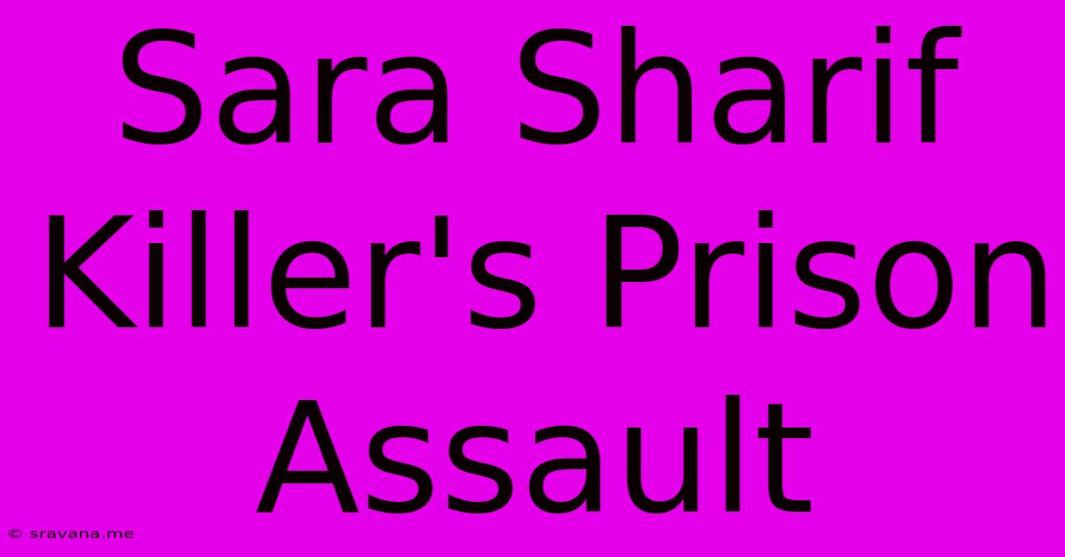 Sara Sharif Killer's Prison Assault