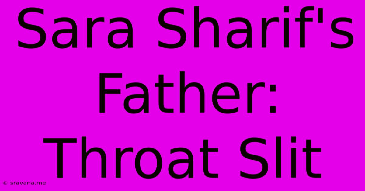 Sara Sharif's Father: Throat Slit