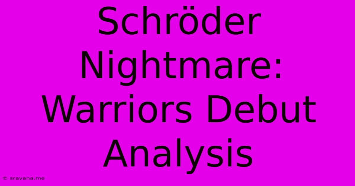 Schröder Nightmare: Warriors Debut Analysis