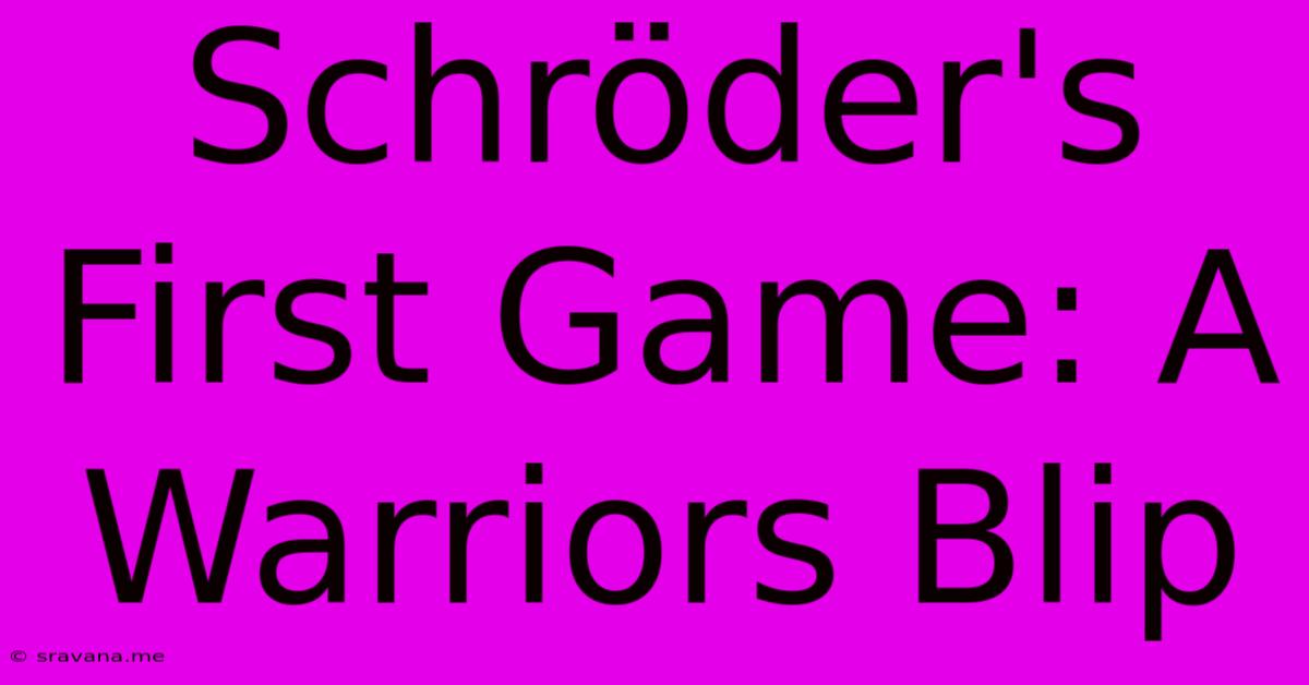 Schröder's First Game: A Warriors Blip