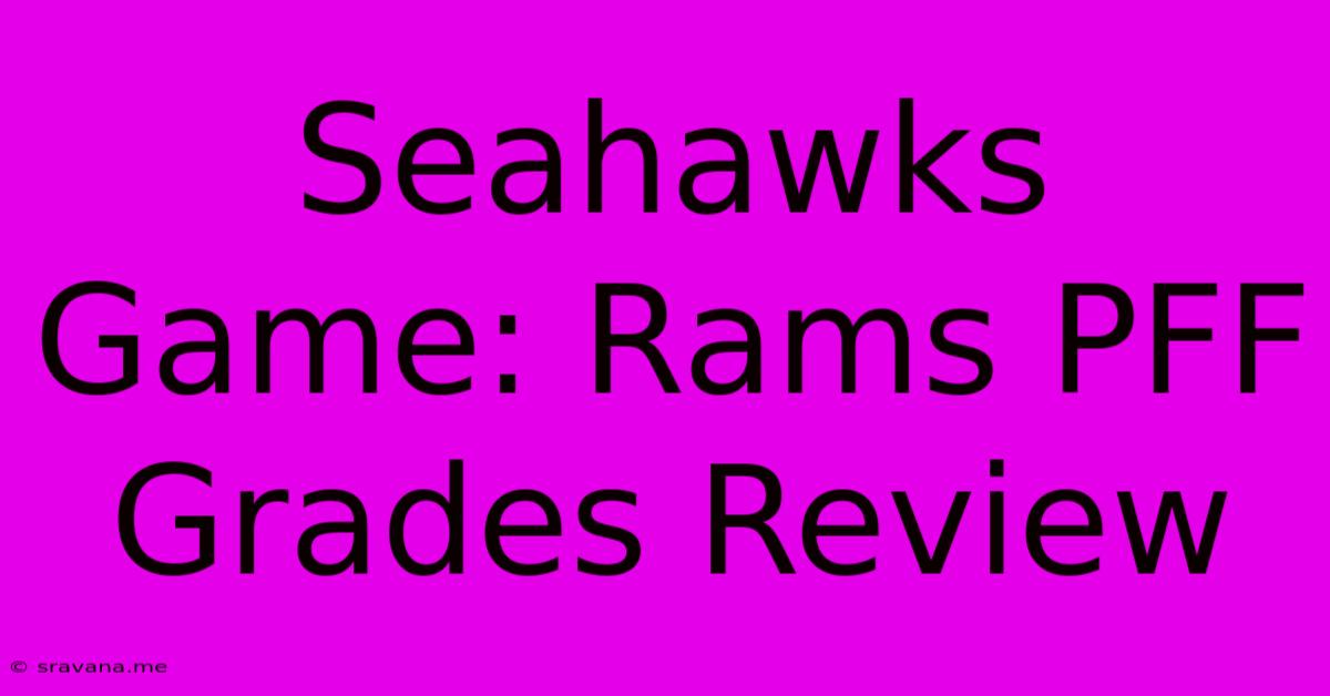 Seahawks Game: Rams PFF Grades Review