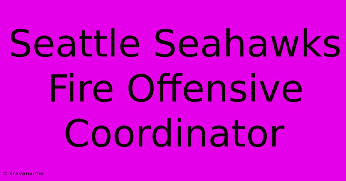 Seattle Seahawks Fire Offensive Coordinator