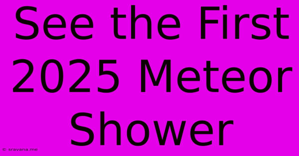 See The First 2025 Meteor Shower