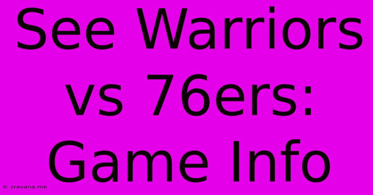 See Warriors Vs 76ers: Game Info