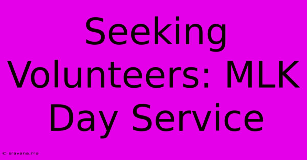 Seeking Volunteers: MLK Day Service