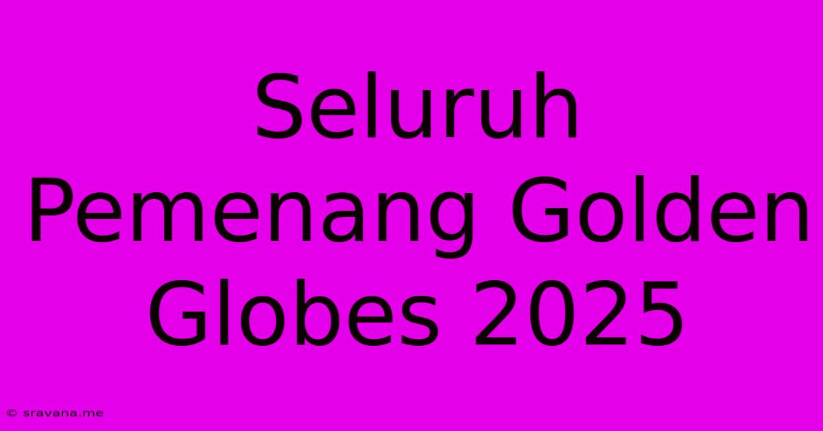 Seluruh Pemenang Golden Globes 2025