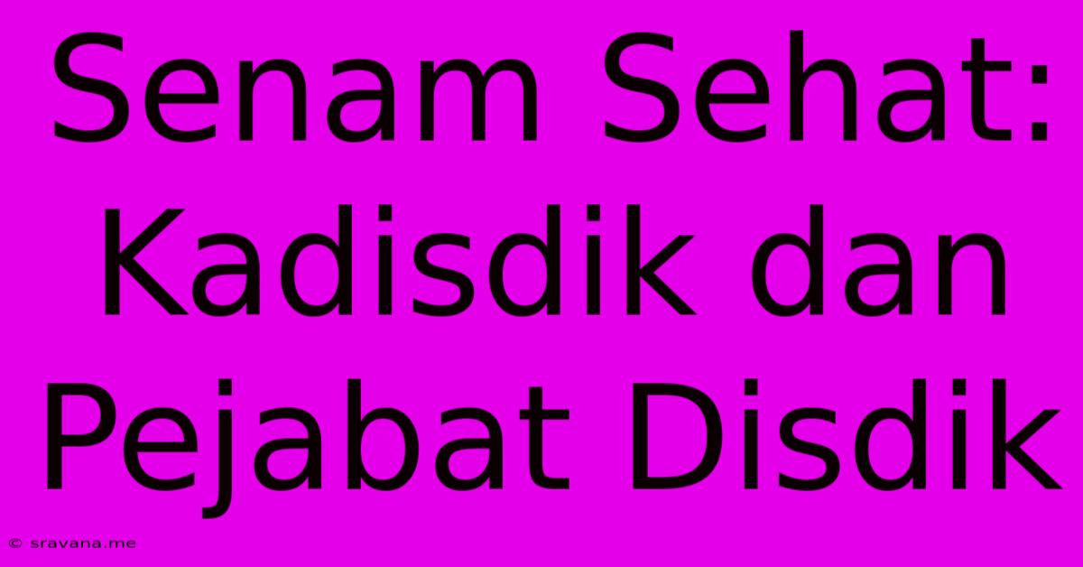 Senam Sehat: Kadisdik Dan Pejabat Disdik