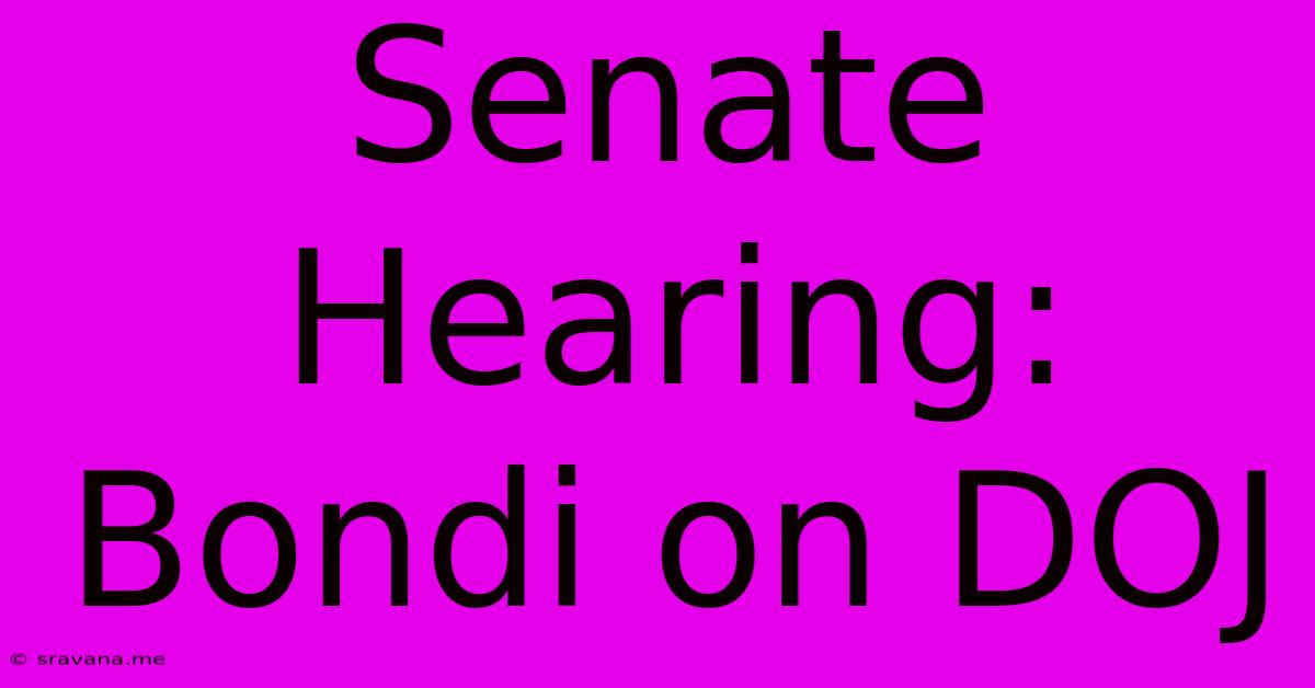 Senate Hearing: Bondi On DOJ