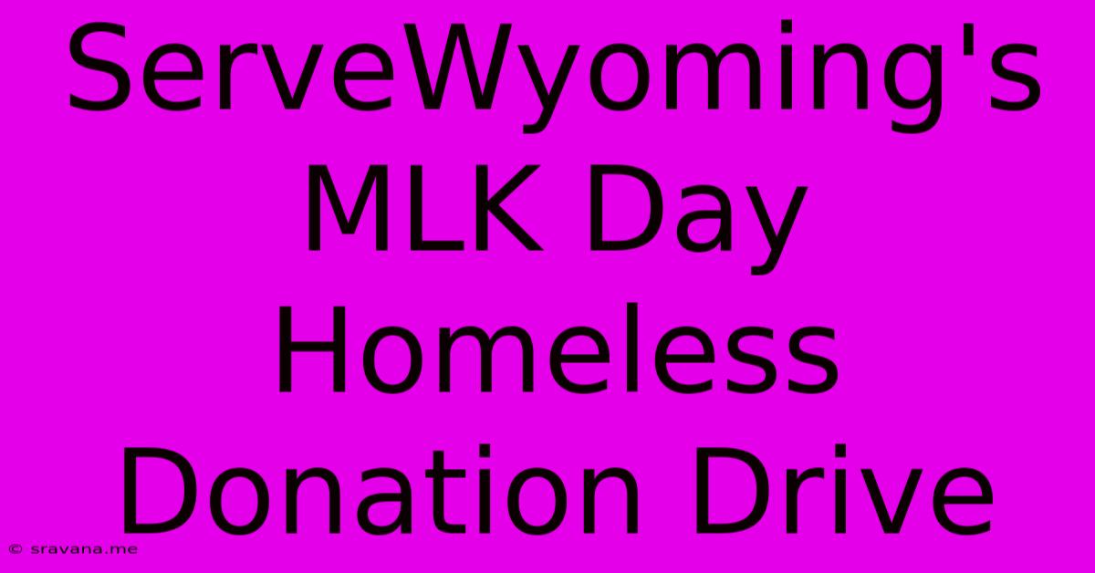 ServeWyoming's MLK Day Homeless Donation Drive