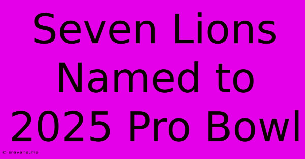 Seven Lions Named To 2025 Pro Bowl