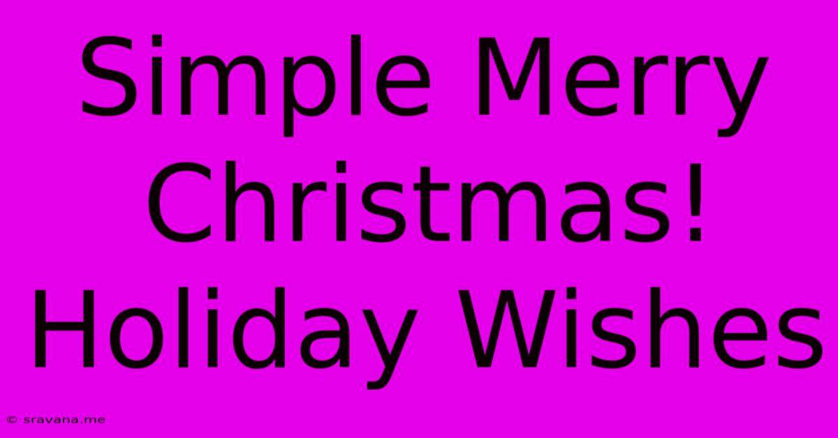 Simple Merry Christmas! Holiday Wishes