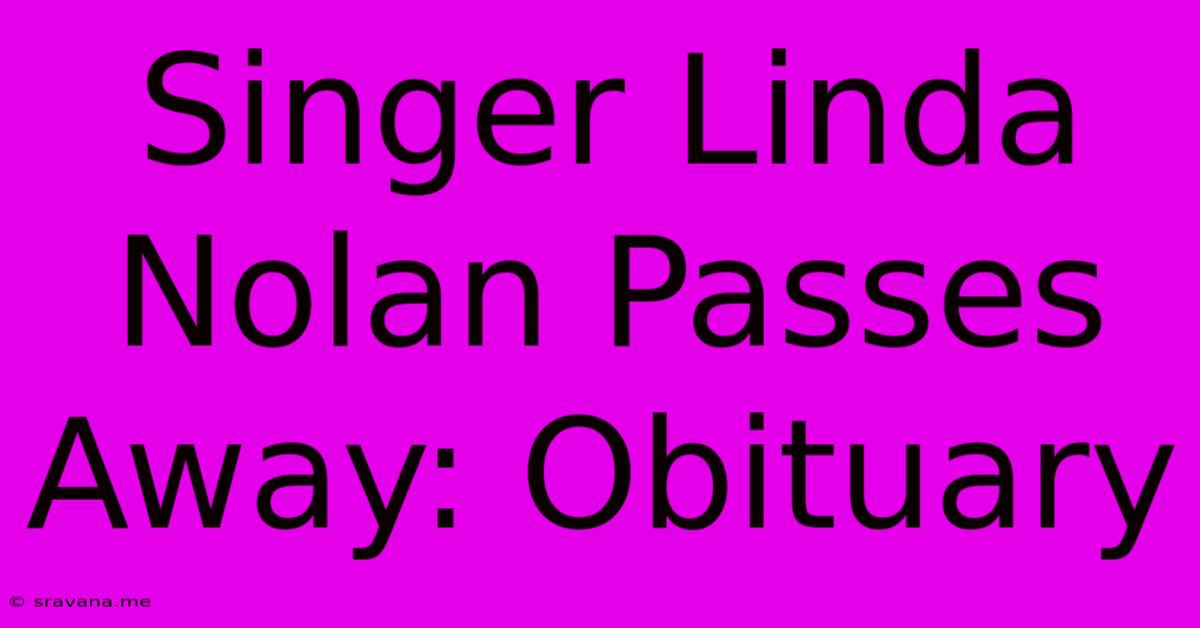 Singer Linda Nolan Passes Away: Obituary