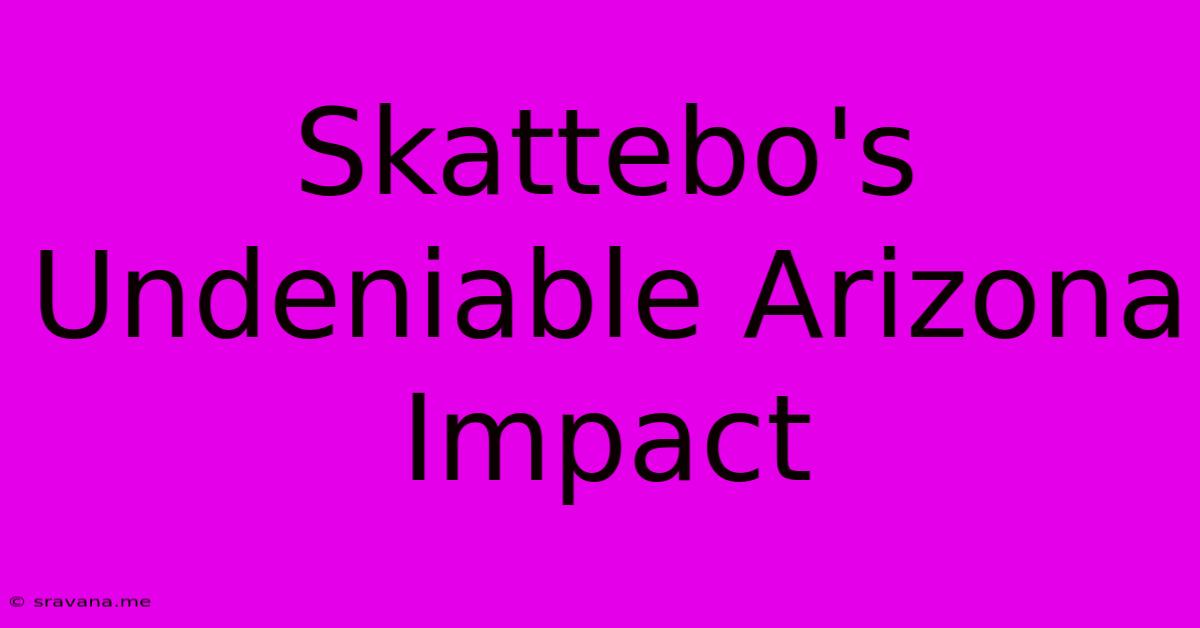 Skattebo's Undeniable Arizona Impact