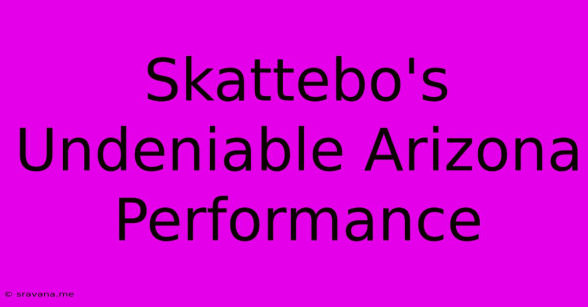 Skattebo's Undeniable Arizona Performance