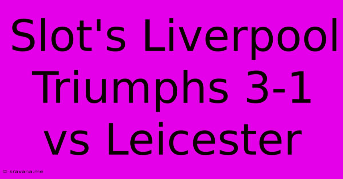 Slot's Liverpool Triumphs 3-1 Vs Leicester