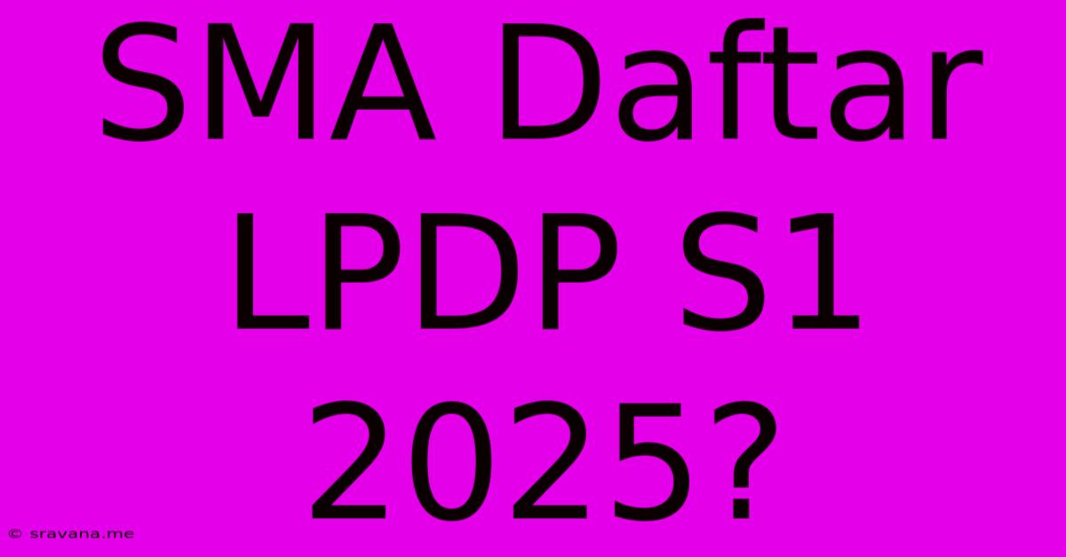 SMA Daftar LPDP S1 2025?