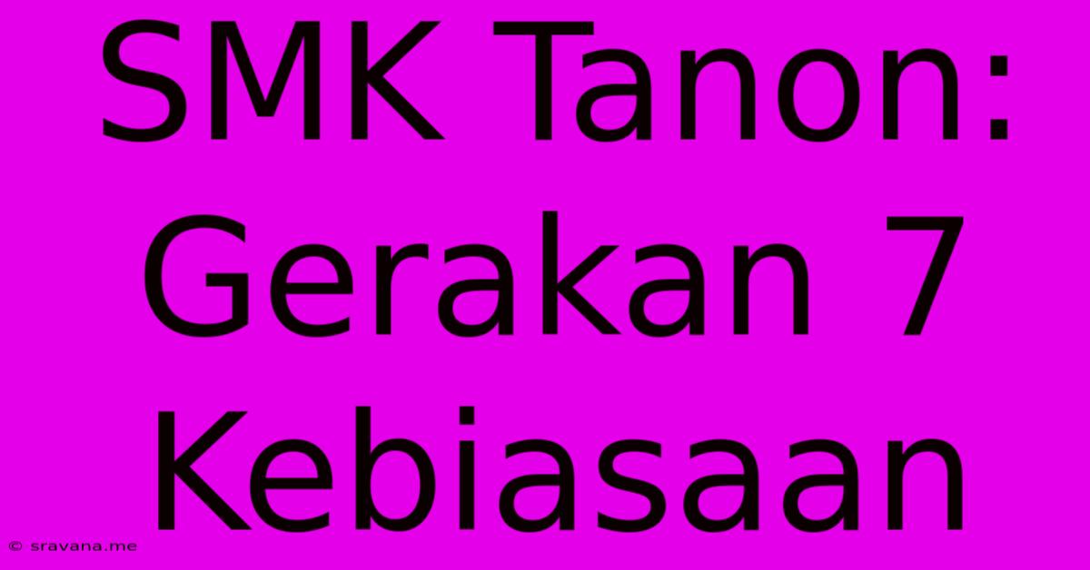 SMK Tanon: Gerakan 7 Kebiasaan