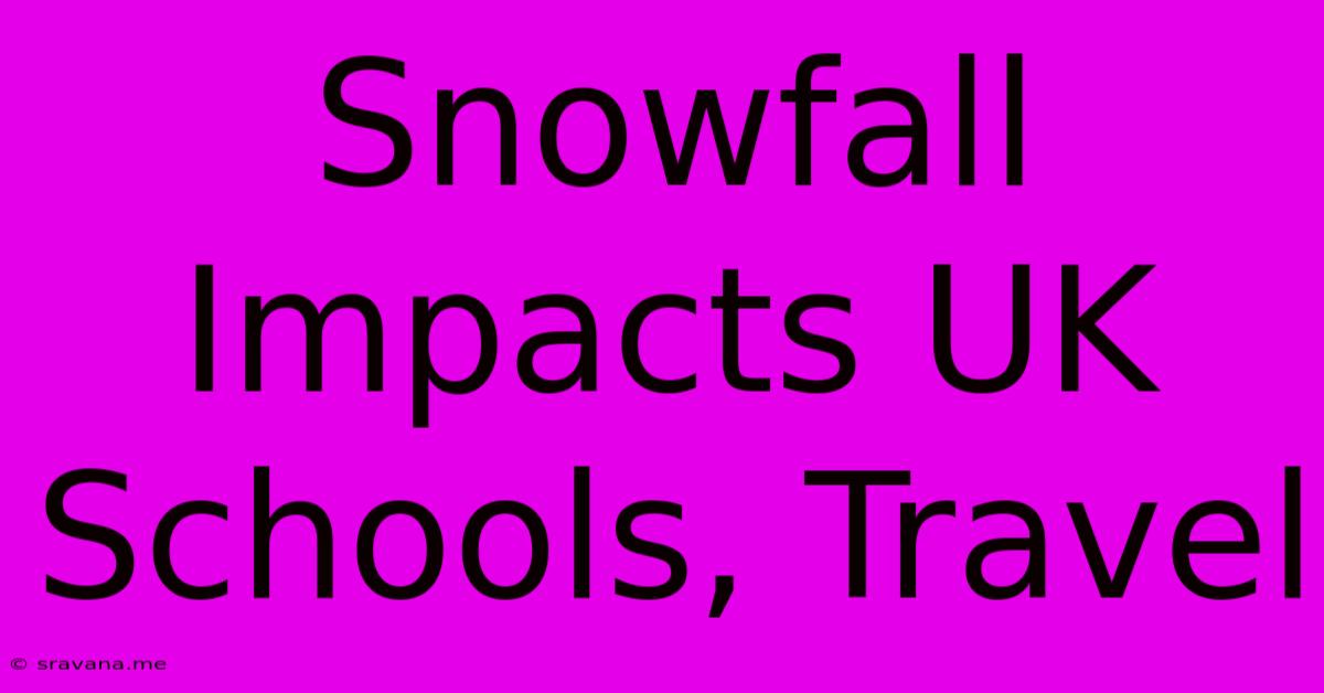 Snowfall Impacts UK Schools, Travel