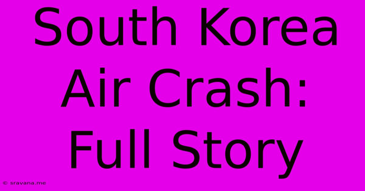 South Korea Air Crash: Full Story