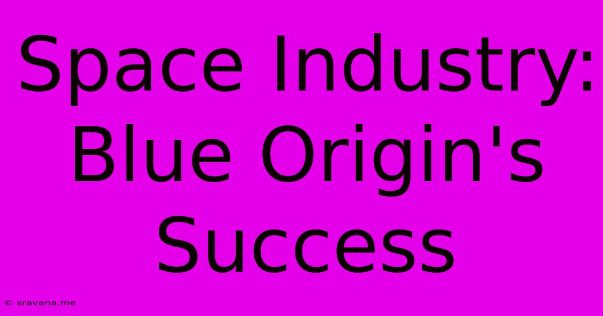 Space Industry: Blue Origin's Success