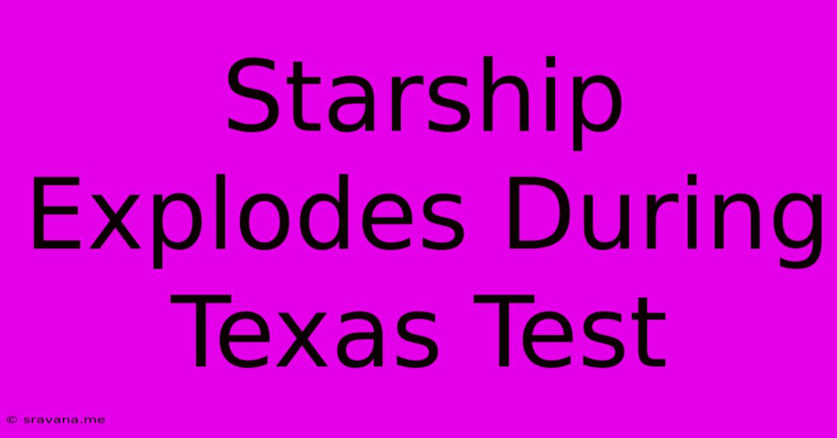 Starship Explodes During Texas Test