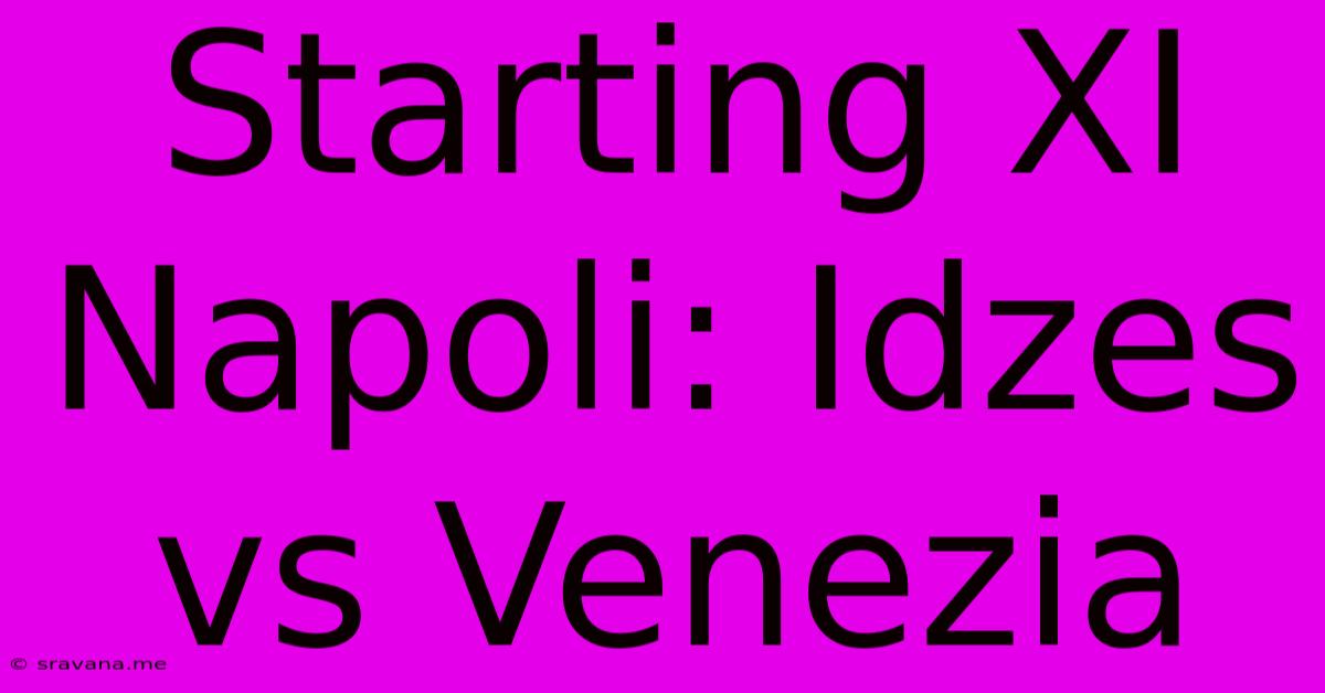 Starting XI Napoli: Idzes Vs Venezia