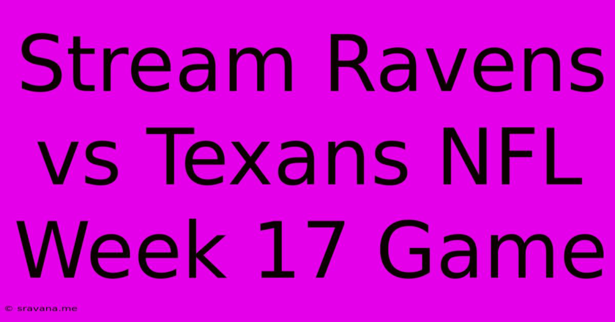 Stream Ravens Vs Texans NFL Week 17 Game