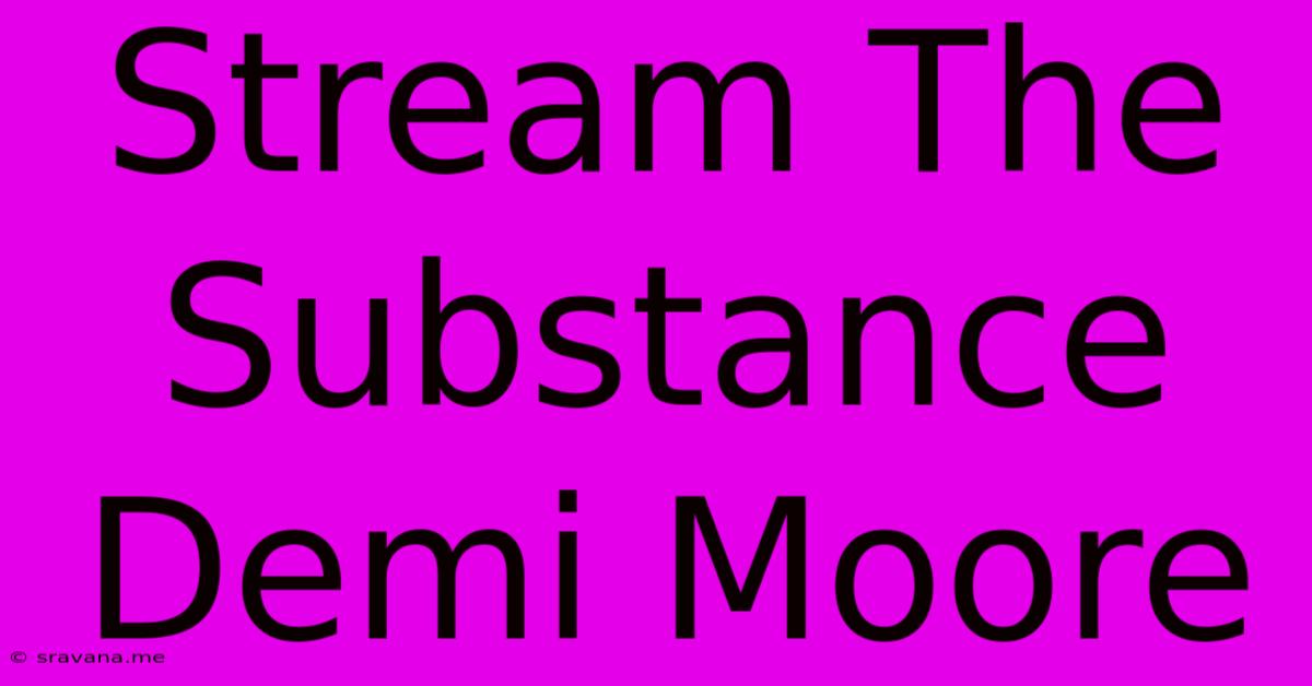 Stream The Substance Demi Moore