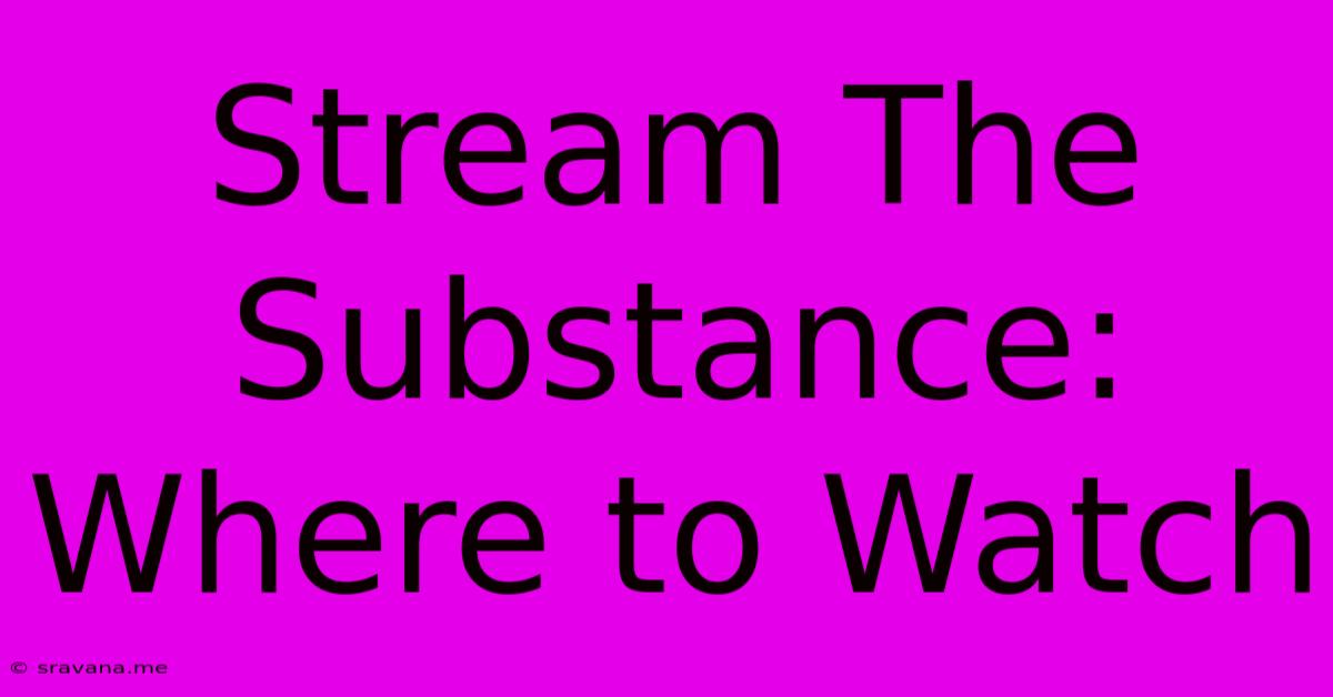 Stream The Substance: Where To Watch