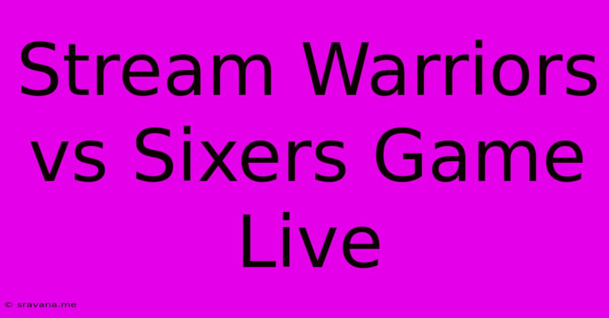 Stream Warriors Vs Sixers Game Live