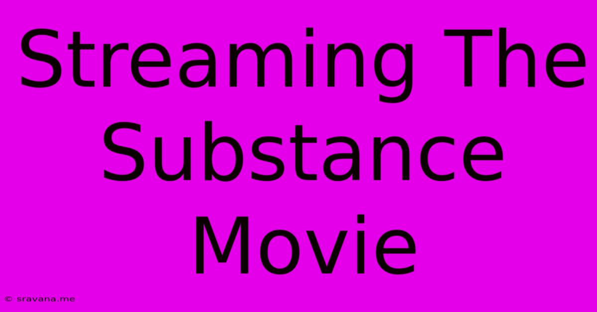 Streaming The Substance Movie