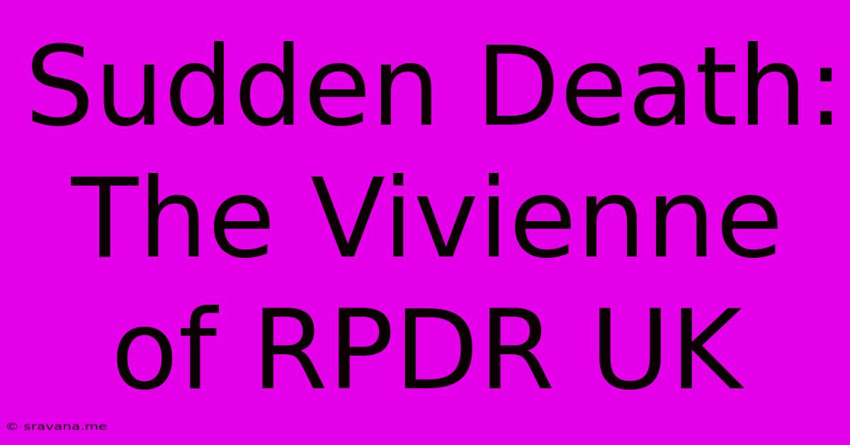 Sudden Death: The Vivienne Of RPDR UK