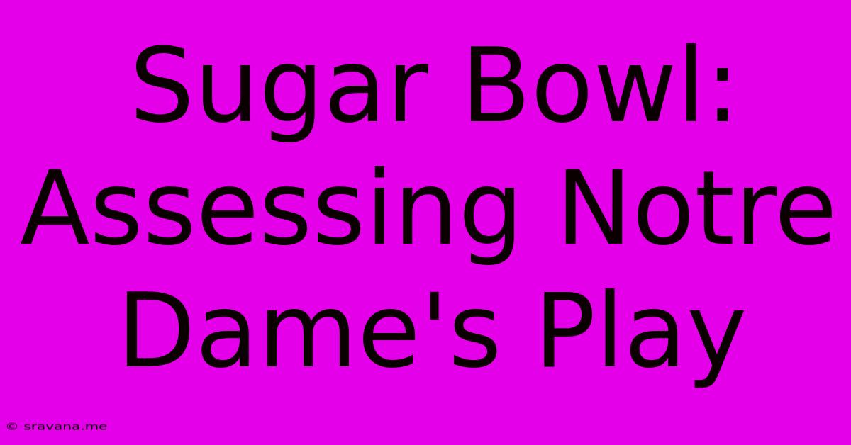 Sugar Bowl: Assessing Notre Dame's Play