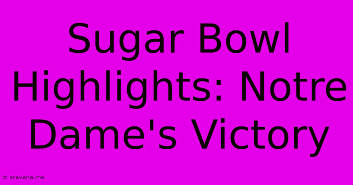 Sugar Bowl Highlights: Notre Dame's Victory