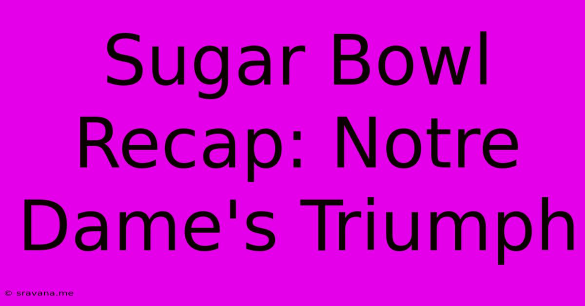 Sugar Bowl Recap: Notre Dame's Triumph