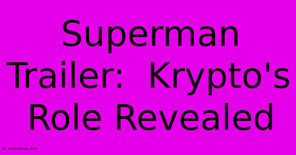 Superman Trailer:  Krypto's Role Revealed