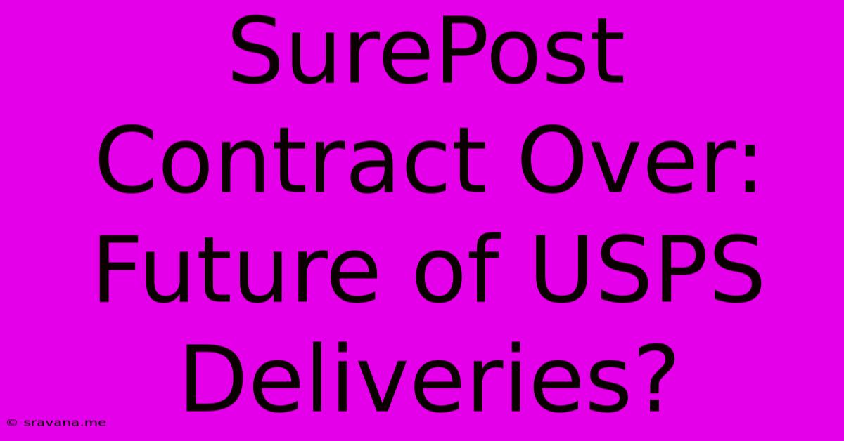 SurePost Contract Over: Future Of USPS Deliveries?