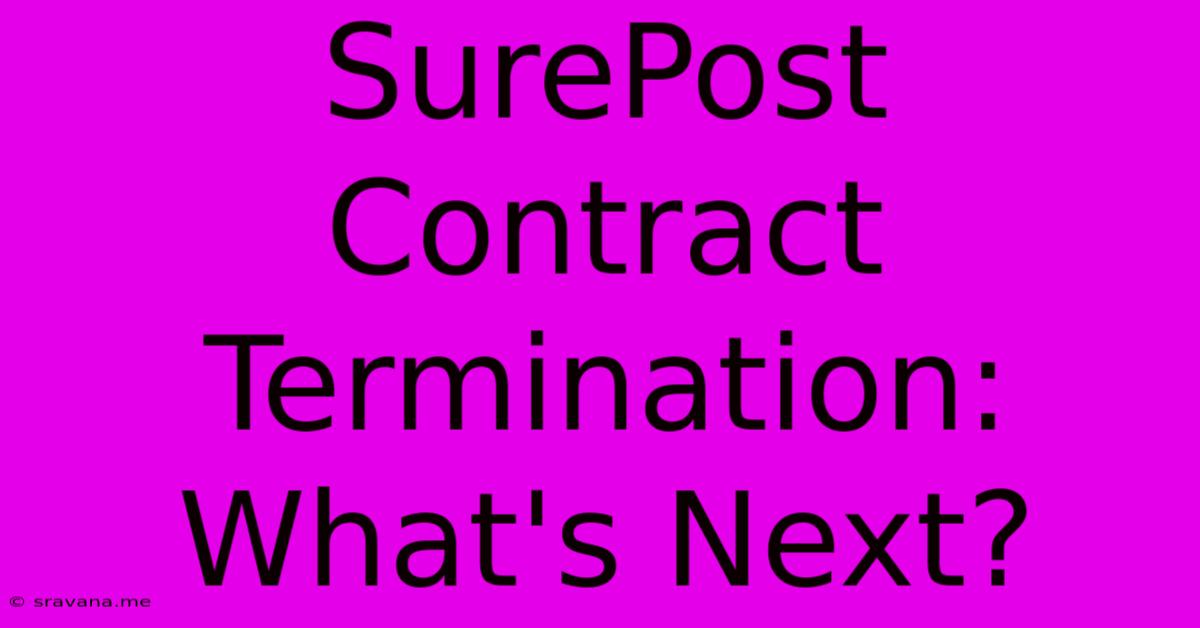 SurePost Contract Termination: What's Next?