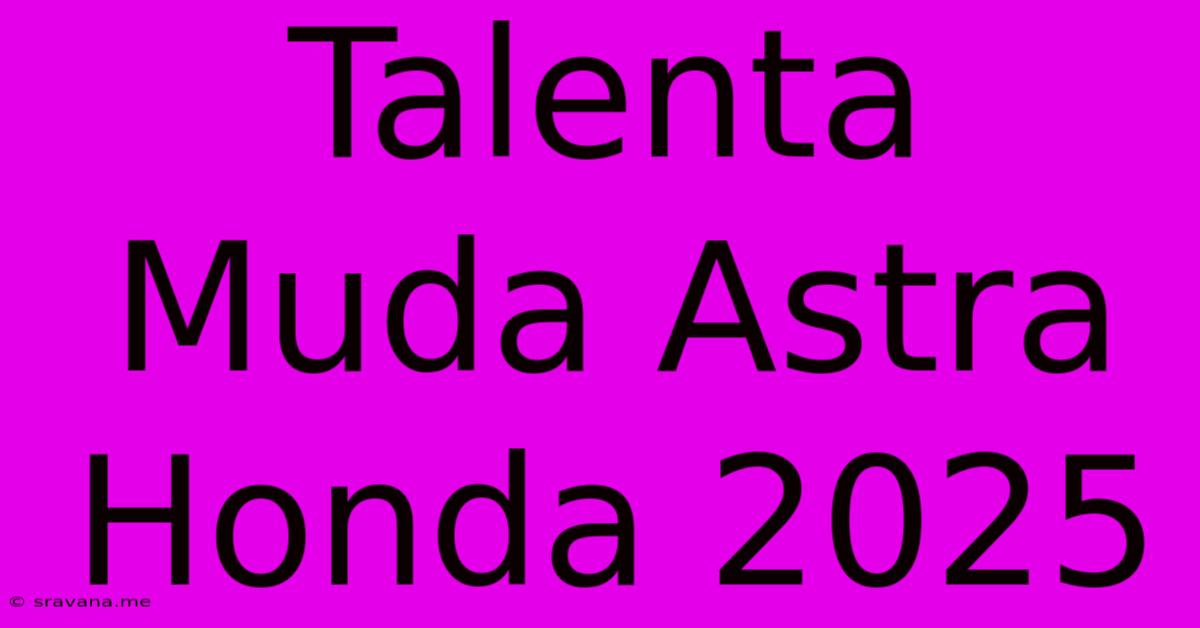 Talenta Muda Astra Honda 2025