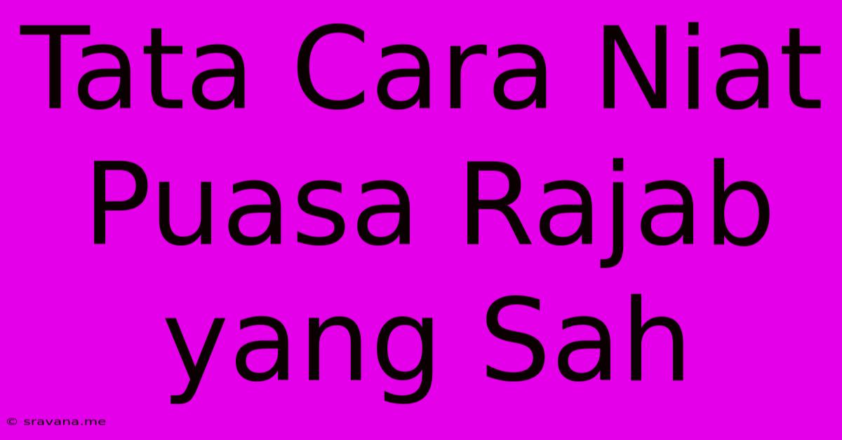 Tata Cara Niat Puasa Rajab Yang Sah