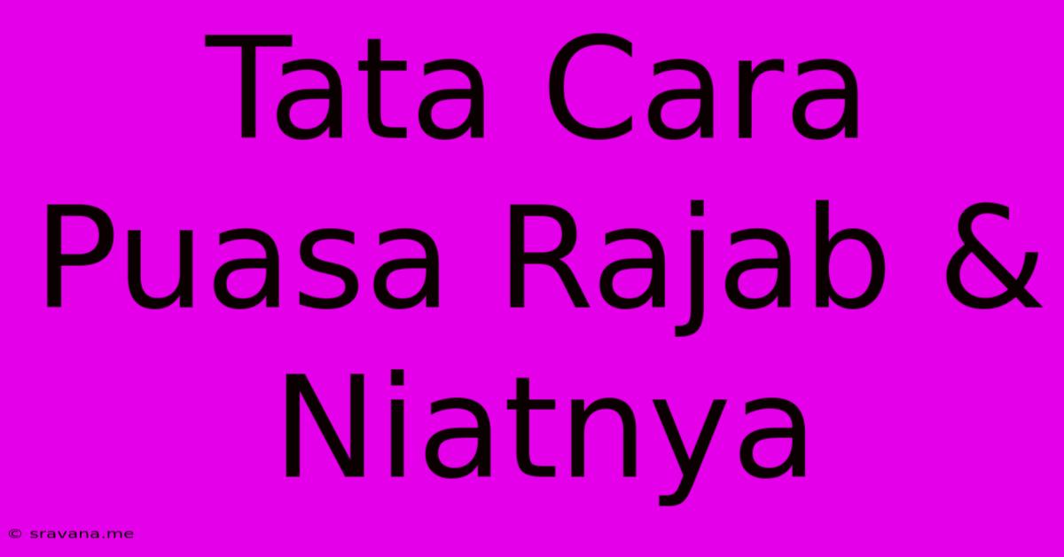 Tata Cara Puasa Rajab & Niatnya